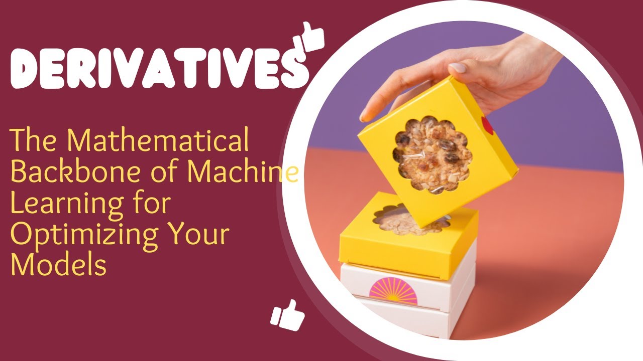 Derivatives: The Mathematical Backbone of Machine Learning for Optimizing Your Models