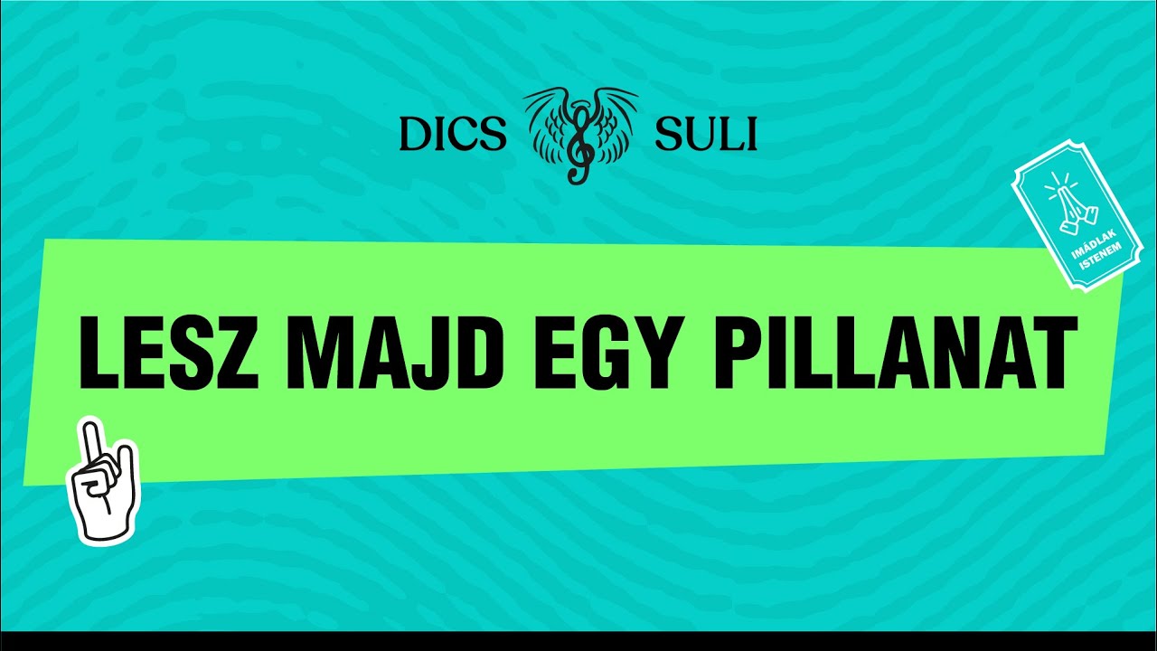 Dics-Suli 2022 - Lesz Majd Egy Pillanat