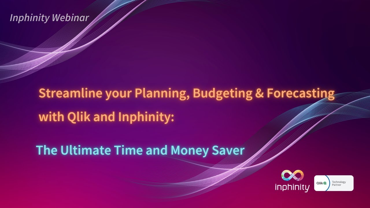 Streamline your Planning, Budgeting & Forecasting with Qlik & Inphinity