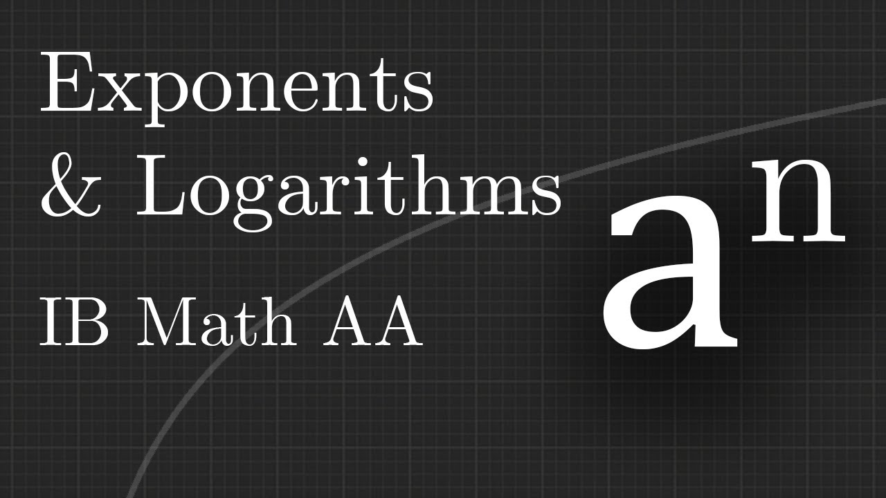 Exponents and Logarithms  | IB Mathematics AA | HL & SL