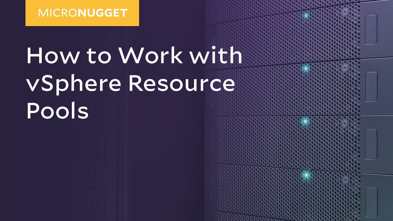 MicroNugget: How to Work with vSphere Resource Pools