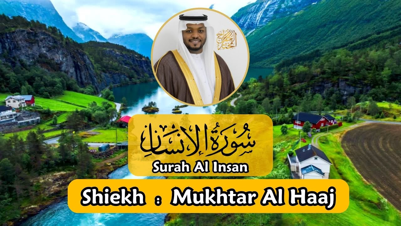 Surah Al Insan - Mukhtar Al Haaj