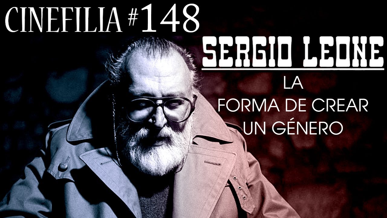 SERGIO LEONE: La forma de crear un género