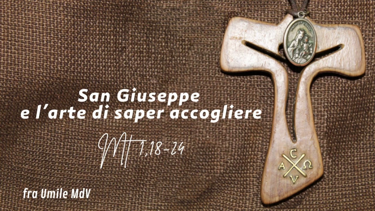 L'arte di saper accogliere (Mt 1,18-24), di fra Umile mdv