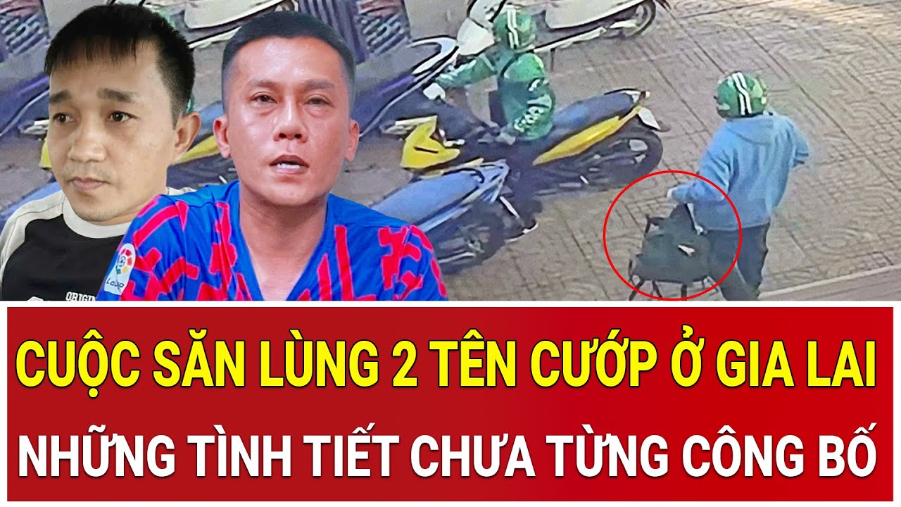 Toàn cảnh cuộc săn lùng 2 tên cướp ở Gia Lai: Những tình tiết chưa từng công bố về màn truy quét
