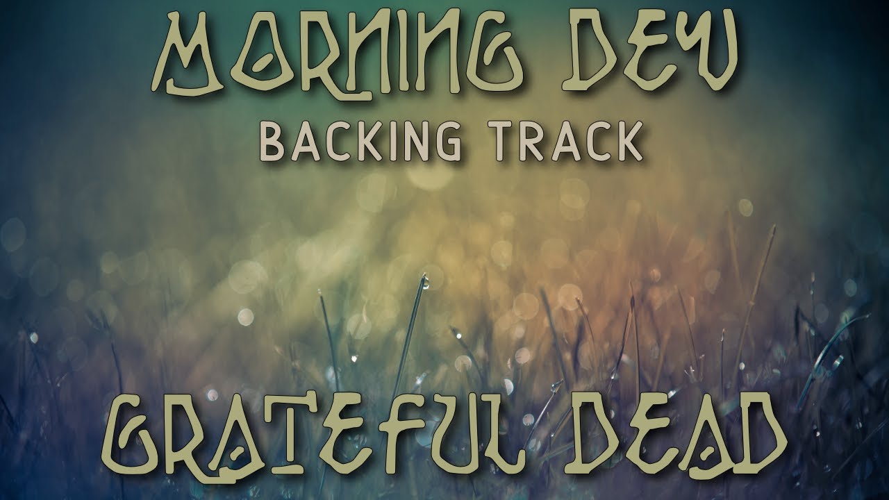 Morning Dew » Backing Track (7 min version) » Grateful Dead