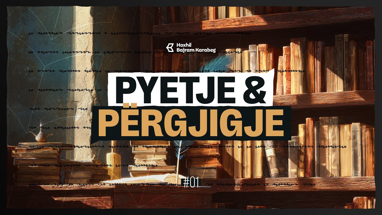 Pyetje dhe Përgjigjie | #1 | Hoxhë Bajram Karabeg