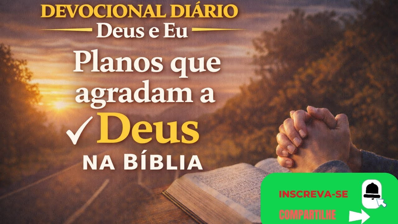 Devocional diário | Deus e Eu - Planos que agradaram a Deus na bíblia!
