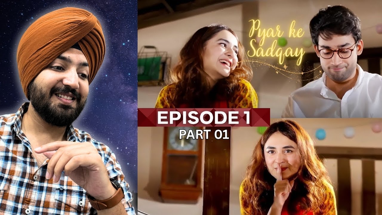 Pyar Ke Sadqay Episode 1 Part 01 | Bilal Abbas Khan | Yumna Zaidi | Jeet Singh Reaction
