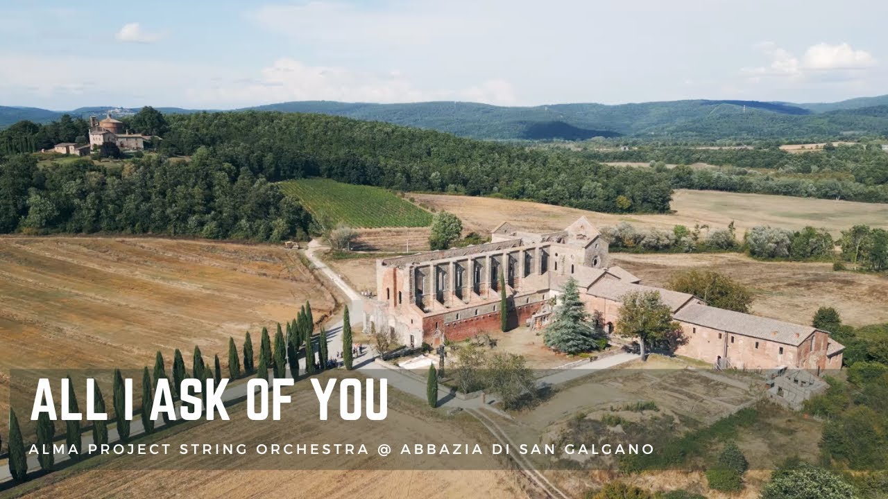 ALMA PROJECT 24/7 - String Orchestra @ Abbazia di San Galgano - All I ask of you