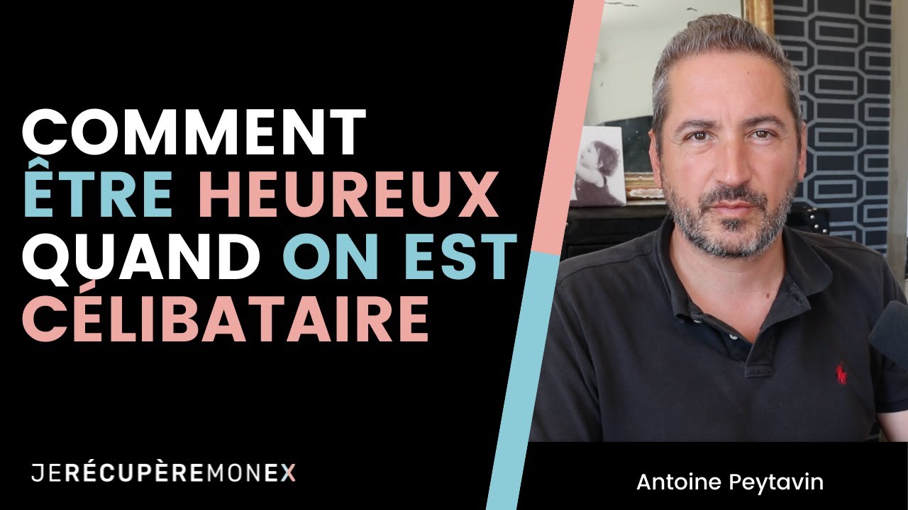 COMMENT &Ecirc;TRE HEUREUX QUAND ON EST C&Eacute;LIBATAIRE