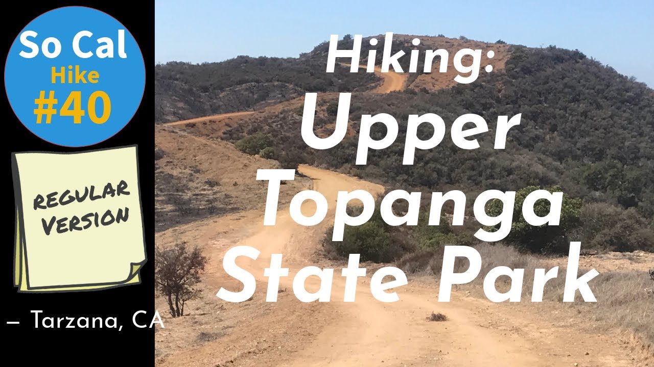Hike #40:  Upper Topanga State Park, Santa Monica Mountains, Tarzana, CA (Regular Version)
