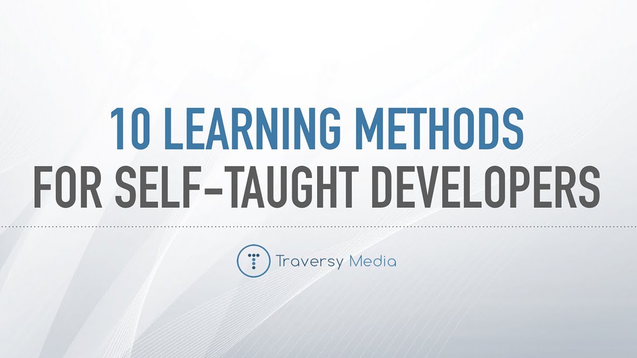 My Top 10 Learning Methods For Self Taught Developers