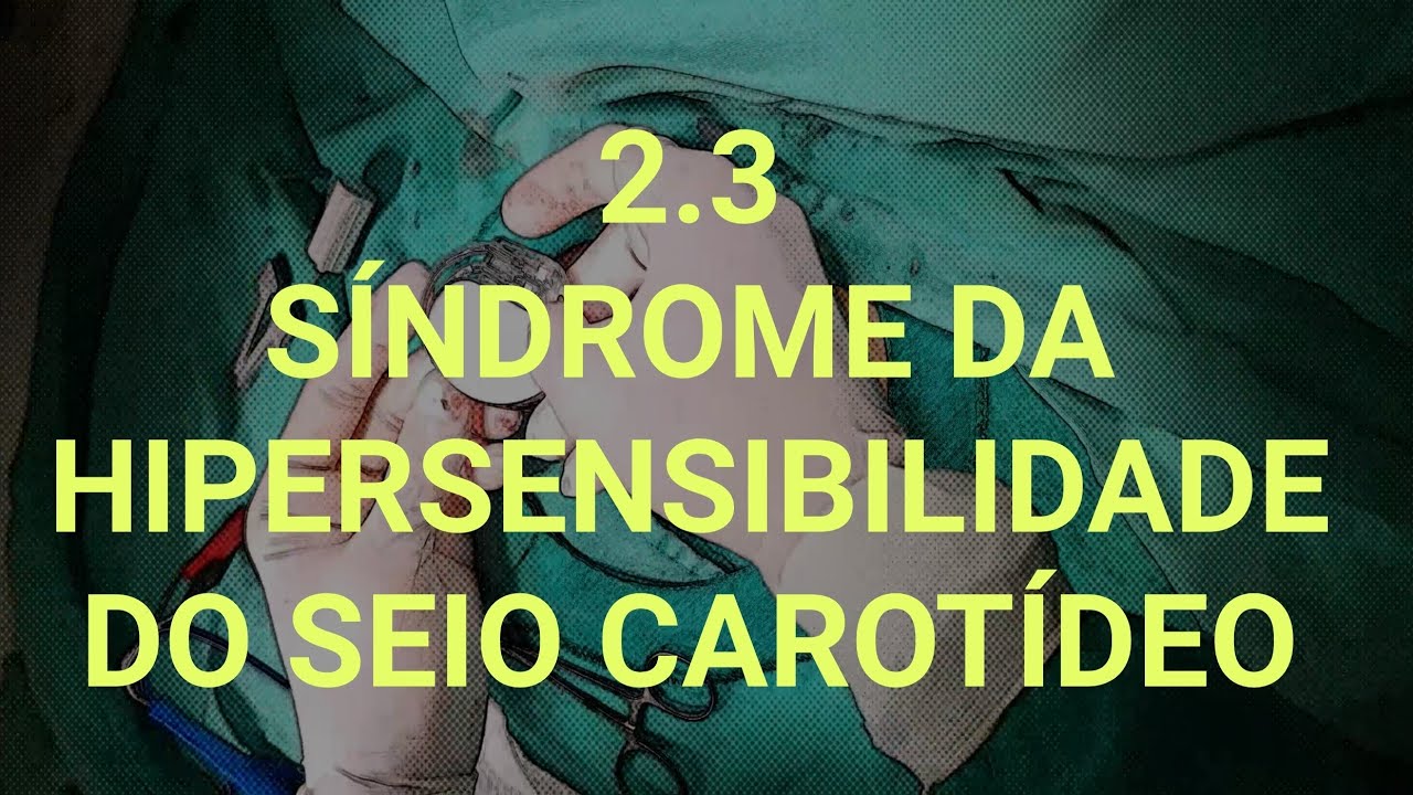 Síndrome da Hipersensibilidade seio Carotídeo: definição, tipos e quando indicar marcapasso.