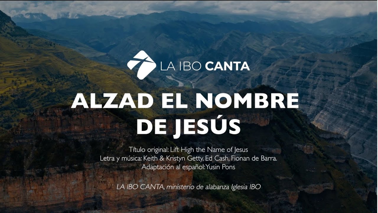 Alzad el nombre de Jesús (Cover) | Video de letras | La IBO Canta