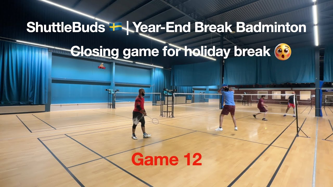 Game 12 | ShuttleBuds 🇸🇪 | Closing Game For Year-End Break Badminton - Gothenburg, Sweden