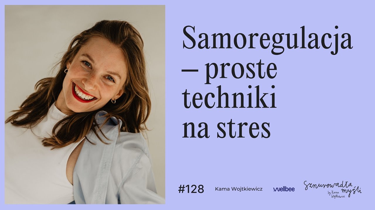 Samoregulacja i samokojenie – proste sposoby na stres, lęk i zalanie emocjonalne