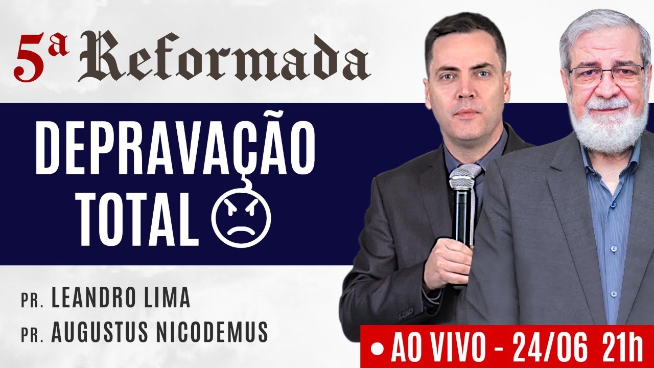 😠 DEPRAVAÇÃO TOTAL (🔴 AO VIVO) - Augustus Nicodemus e Leandro Lima