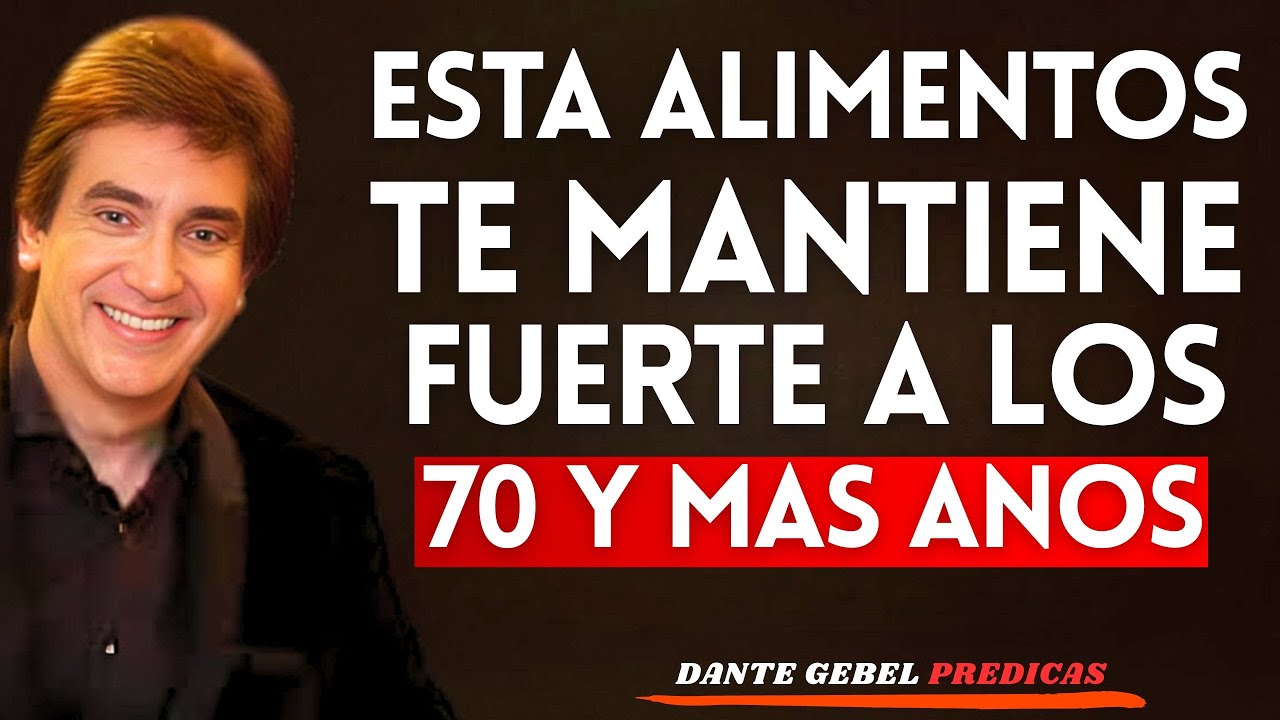 9 Alimentos Que Ayudan a Mantener Tu Cuerpo Fuerte Después de los 70 | Dante Gebel