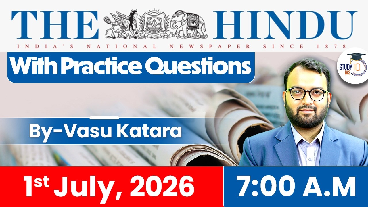 The Hindu Newspaper Analysis Today | 1 JULY 2026 | UPSC Current Affairs | Hindu Editorial | StudyIQ