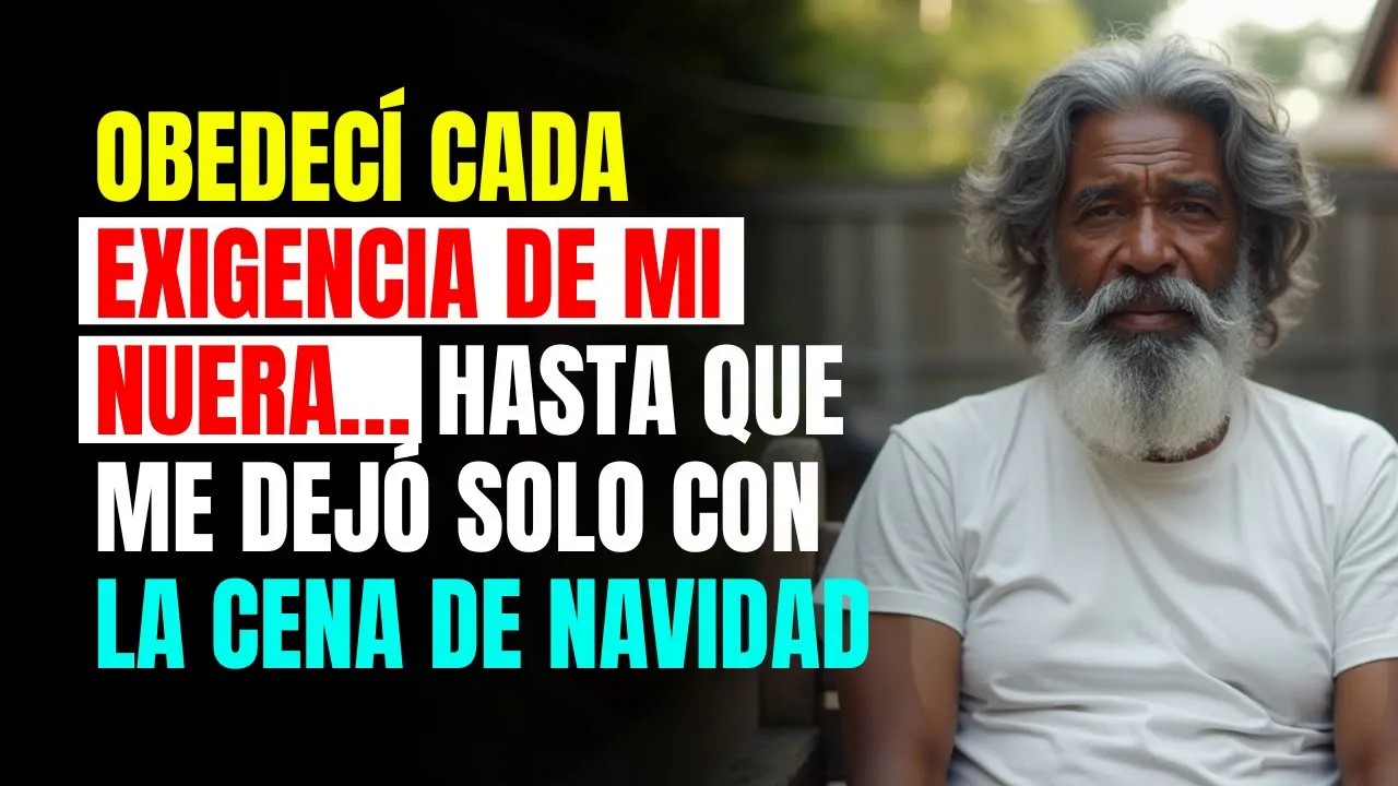 OBEDECÍ cada EXIGENCIA de MI NUERA… hasta que me DEJÓ SOLO con la CENA de NAVIDAD