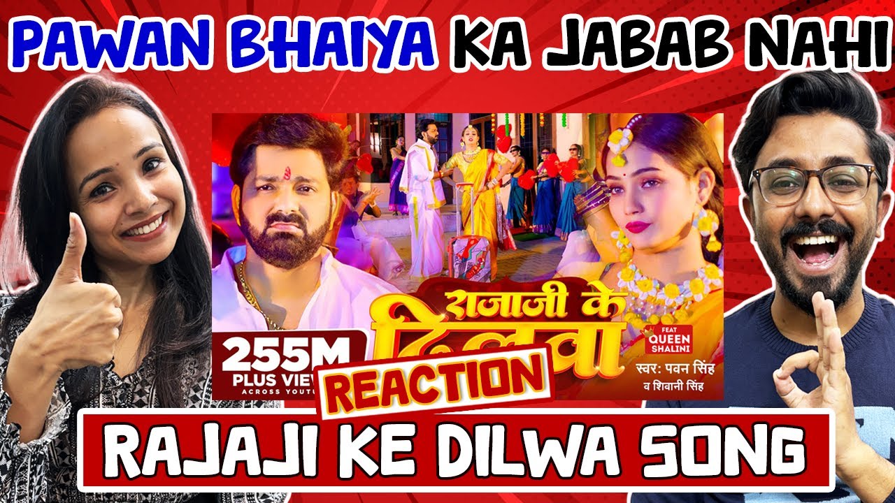 Rajaji Ke Dilwa Song Reaction (राजाजी के दिलवा) | Pawan Singh | Shivani Singh | Bhojpuri Song
