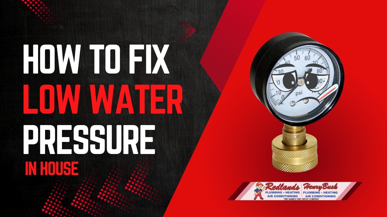 How to Fix Low Water Pressure in House - Redlands | Henry Bush