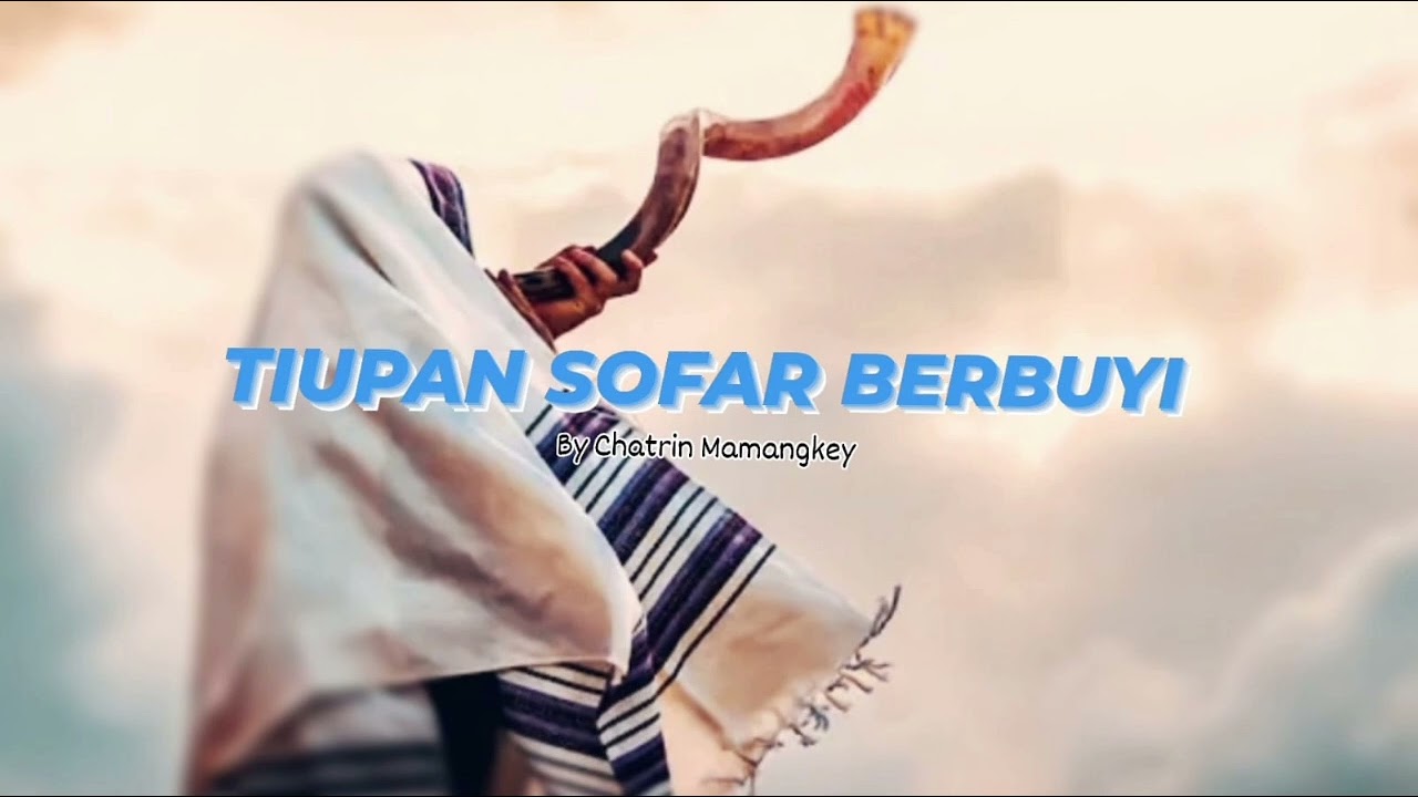 TIUPAN SOFAR BERBUNYI By Chatrin Mamangkey.