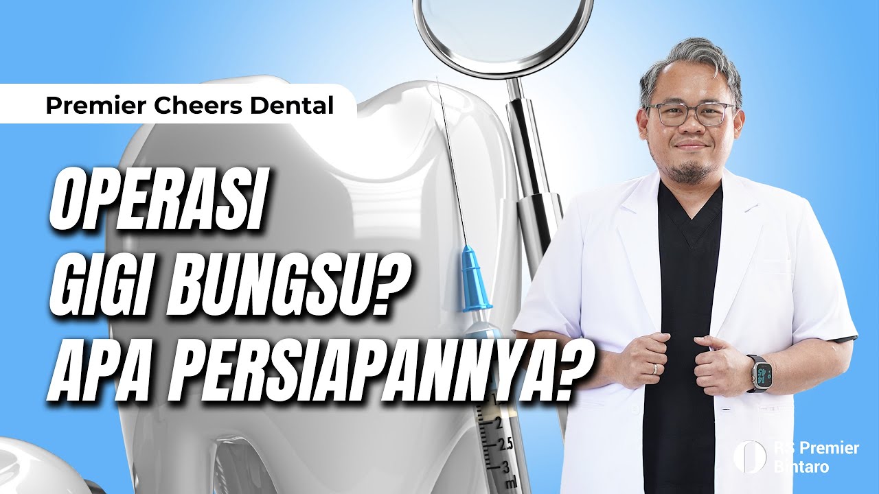 Premier Cheers Dental: Operasi Gigi Bungsu, Gimana Persiapannya?