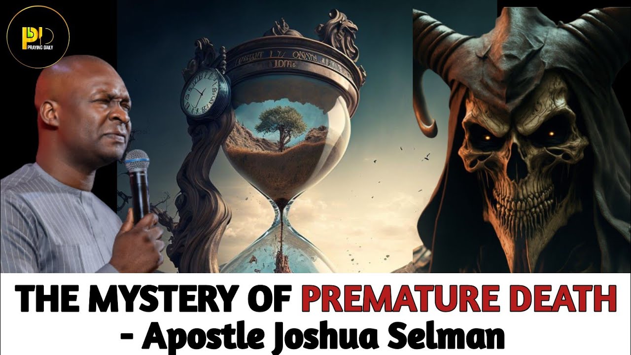 WHAT MANY DON'T KNOW ABOUT UNTIMELY DEATH - Apostle Joshua Selman