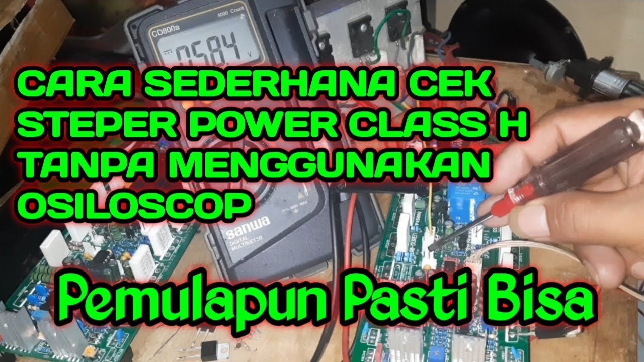 Cara Sederhana Cek Steper Power Class H Tanpa Menggunakan Osiloscop