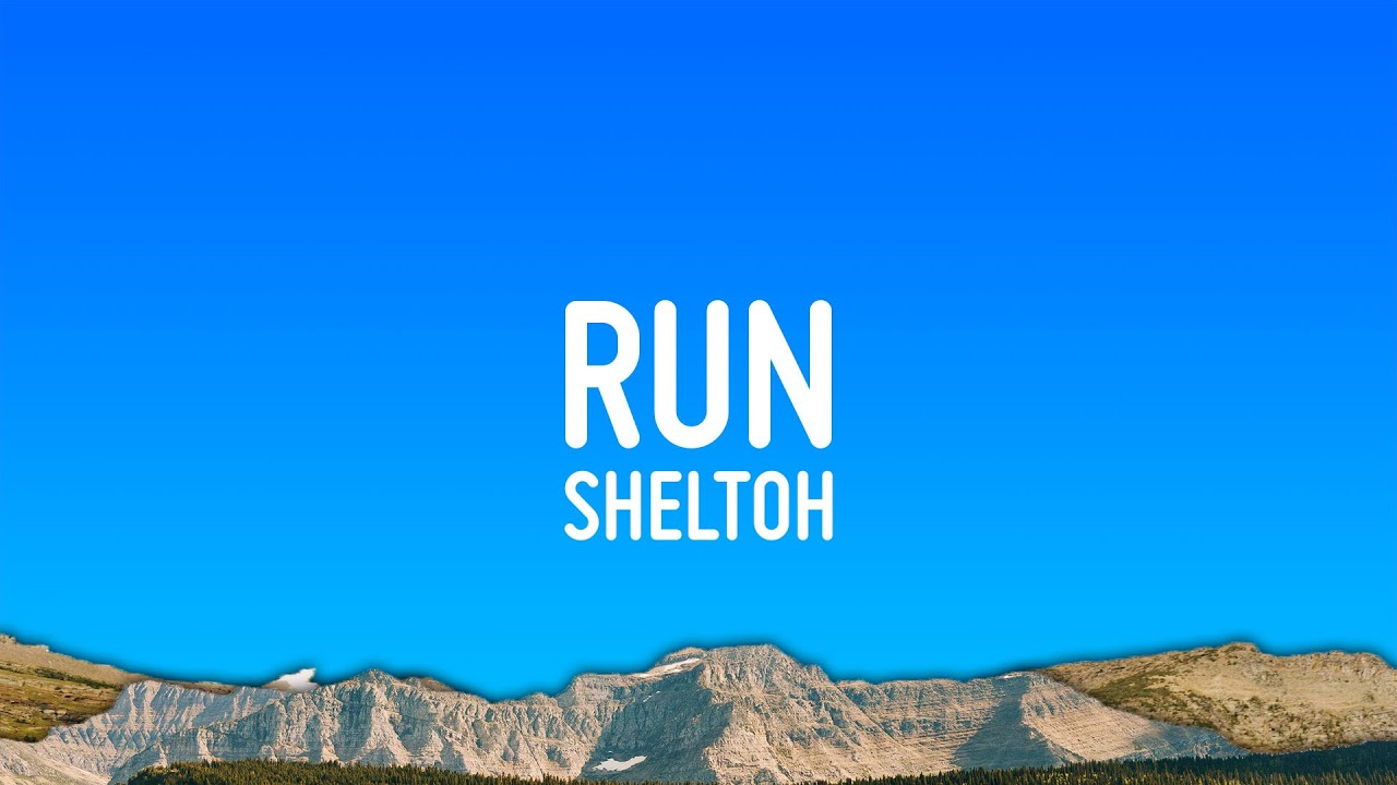 Sheltoh - Run (Lyrics)