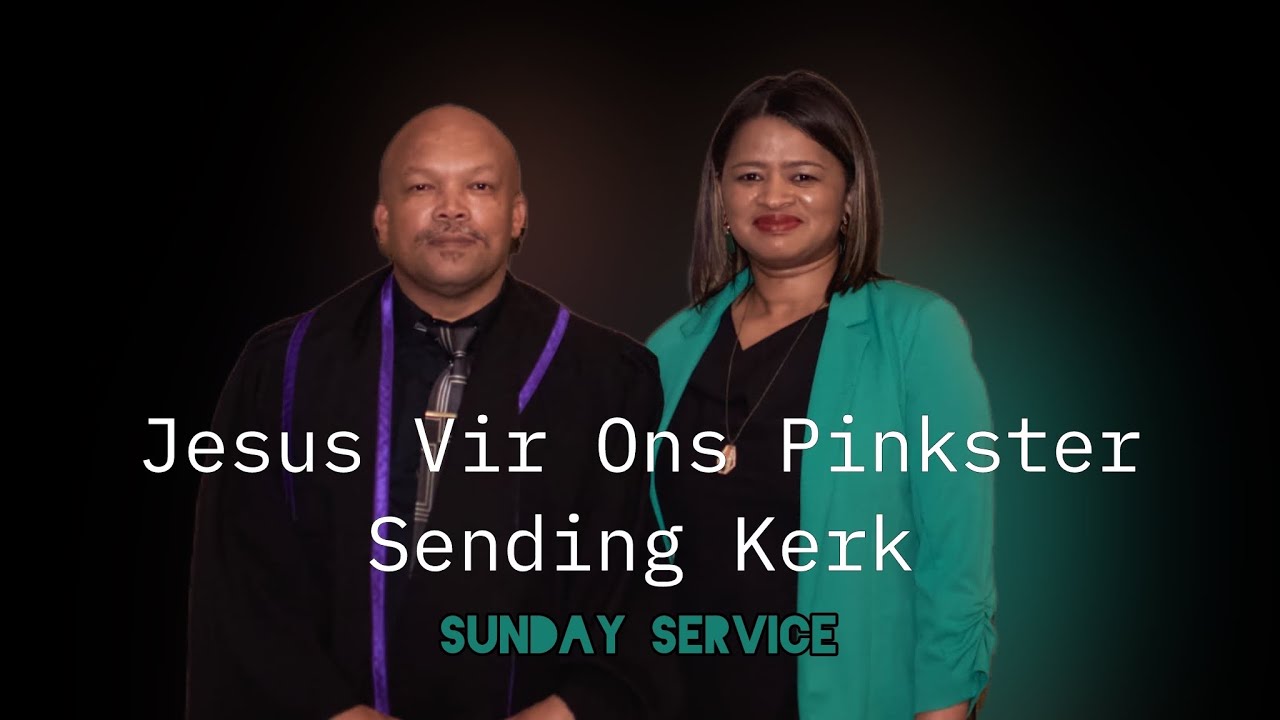 Jesus vir ons Pinkster Sending kerk’s SUNDAY SERVICE (15 Feb 2026)