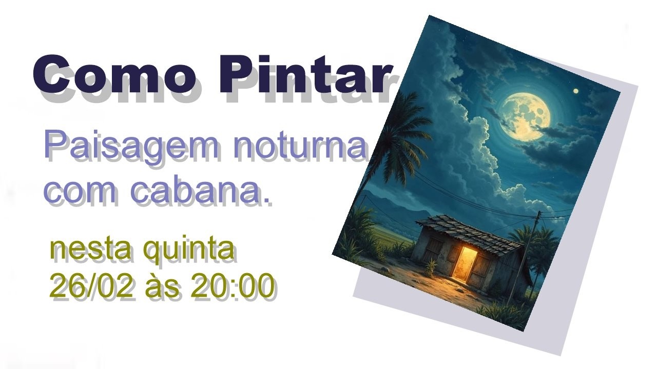 Aula de Pintura em Tela: Paisagem noturna - Segredos da Luz do luar e lamparina