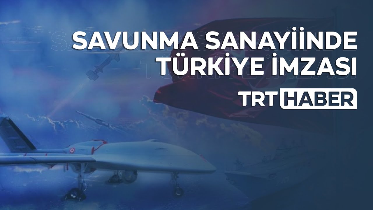 Savunma sanayiinde Türkiye imzası