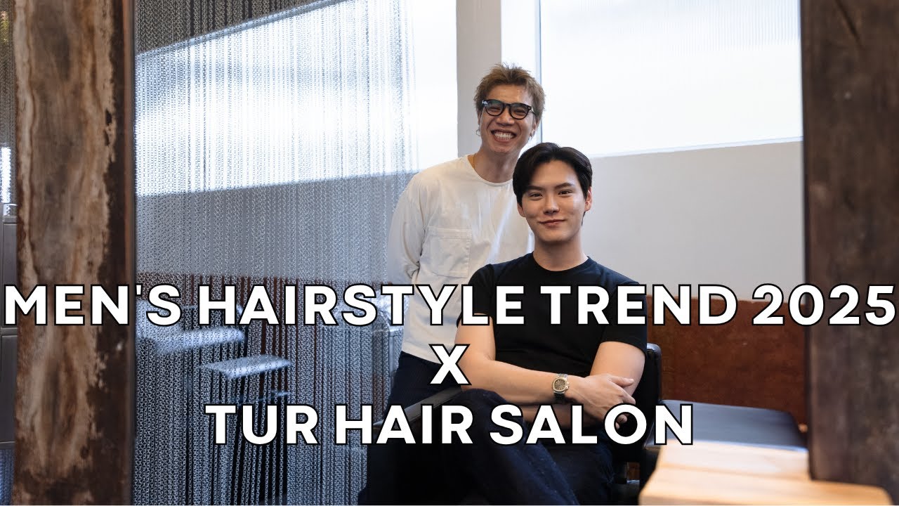 คุยไป ตัดไป Trend ทรงผมผู้ชาย 2025 l DressUp x Tur Hair Salon
