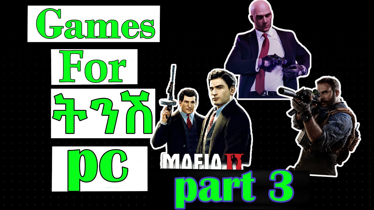 Games For Low End(ትንሽ)🛑 Pc Part 3 Abyssinia Ethio-Gamer IN 2021