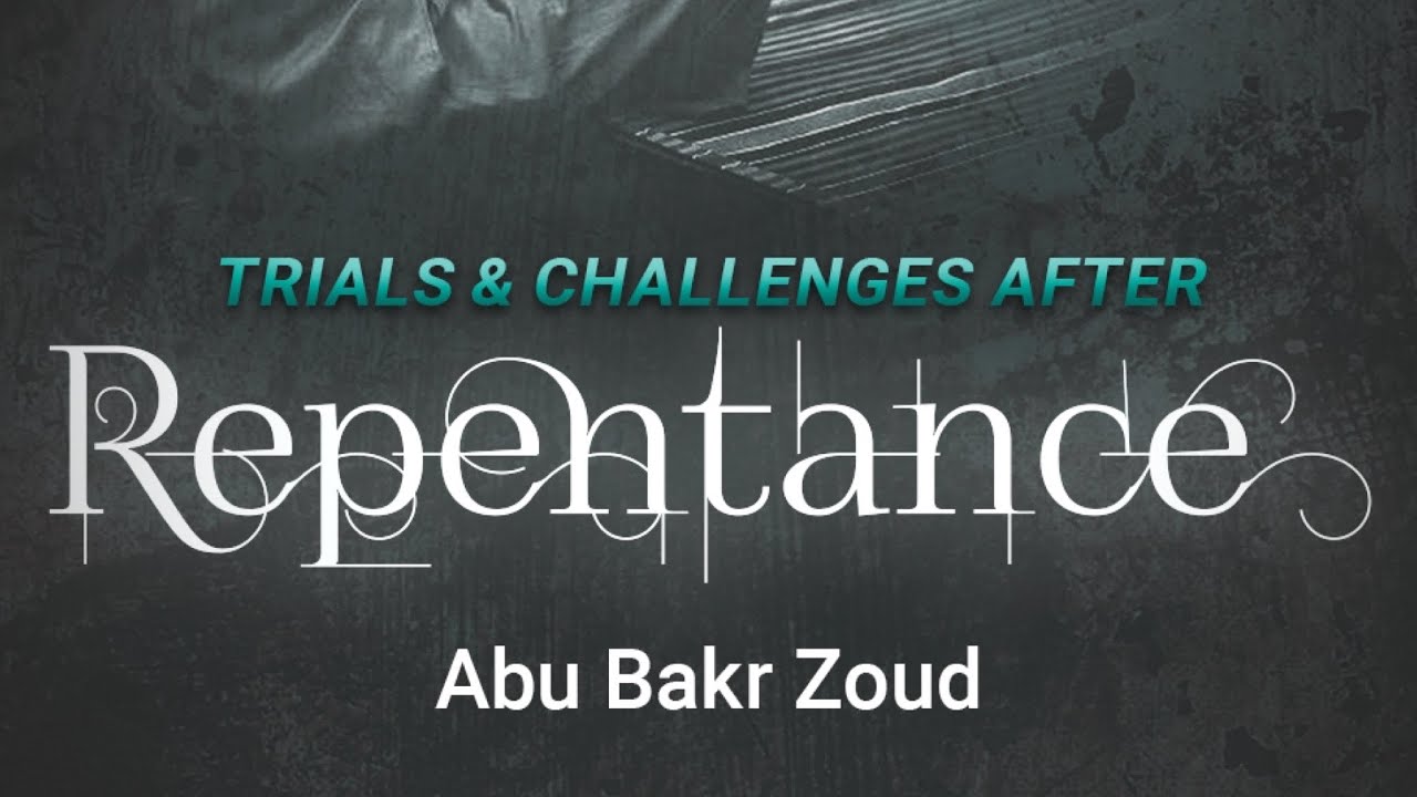 Trials And Challenges After Repentance | Abu Bakr Zoud