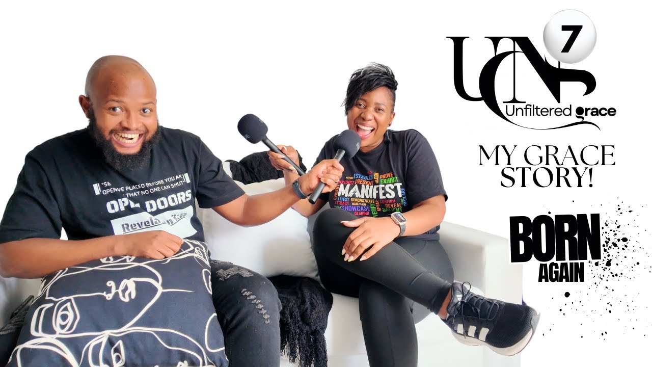Unfiltered Grace | Nginobufakazi kimi: My Grace Story, Family, Being Born-Again | Are You Self-Made?