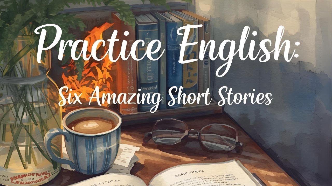 Practice English: Six Amazing Short Stories