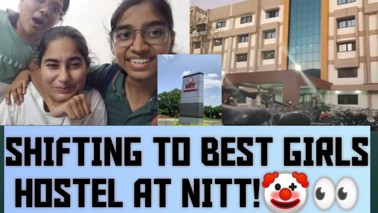 NIT TRICHY💥| GIRLS HOSTEL | HOSTEL SHIFTING🤩🔥