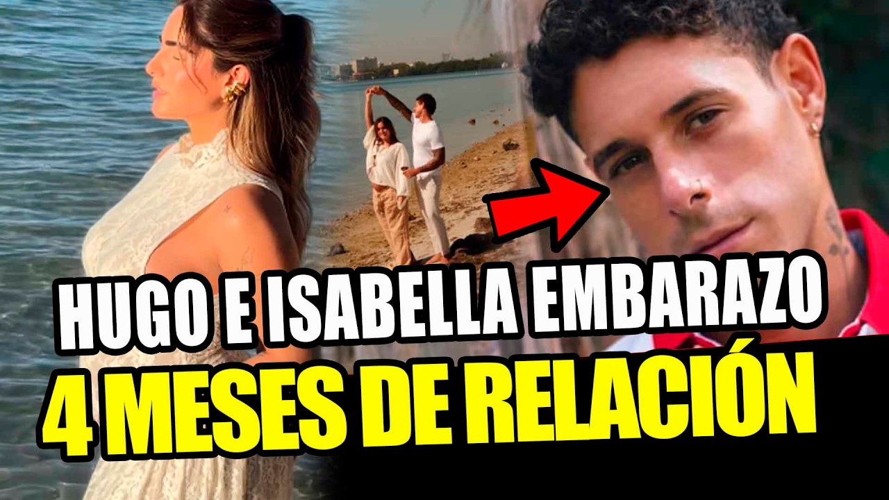 HUGO GARCIA e ISABELLA LADERA ANUNCIAN EMBARAZO ¡CUATRO MESES de RELACIÓN!