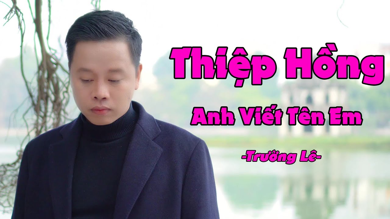 Thiệp Hồng Anh Viết Tên Em - giọng ca ngọt ngào sâu lắng - Trường Lê