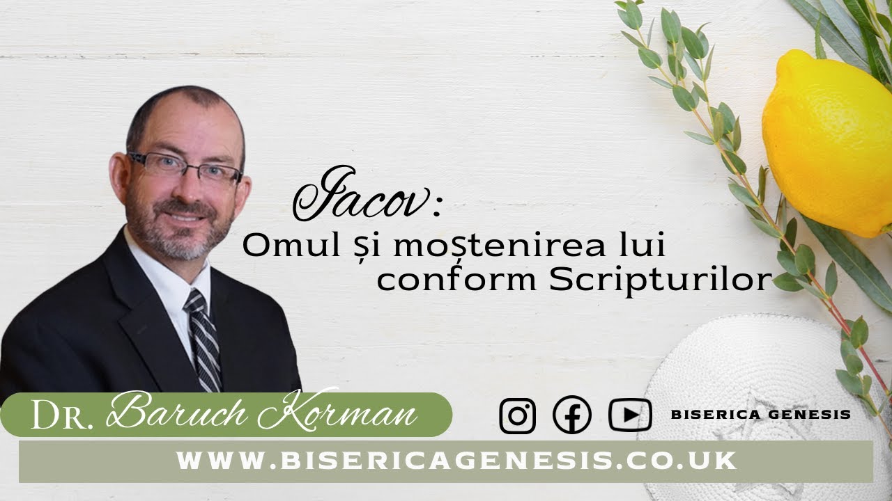 Dr. Baruch Korman - Iacov: Omul și moștenirea lui conform Scripturilor