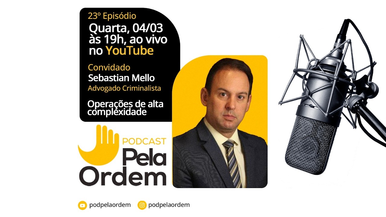 Sebastian Mello - Advogado Criminalista, Operações de alta complexidade | Pela Ordem EP.23