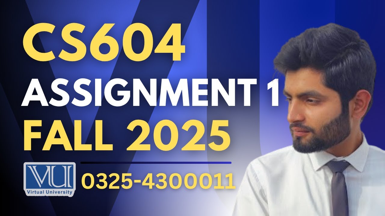 🔴 CS604 assignment 1 solution 2025 | CS604 assignment 1 solution fall 2025