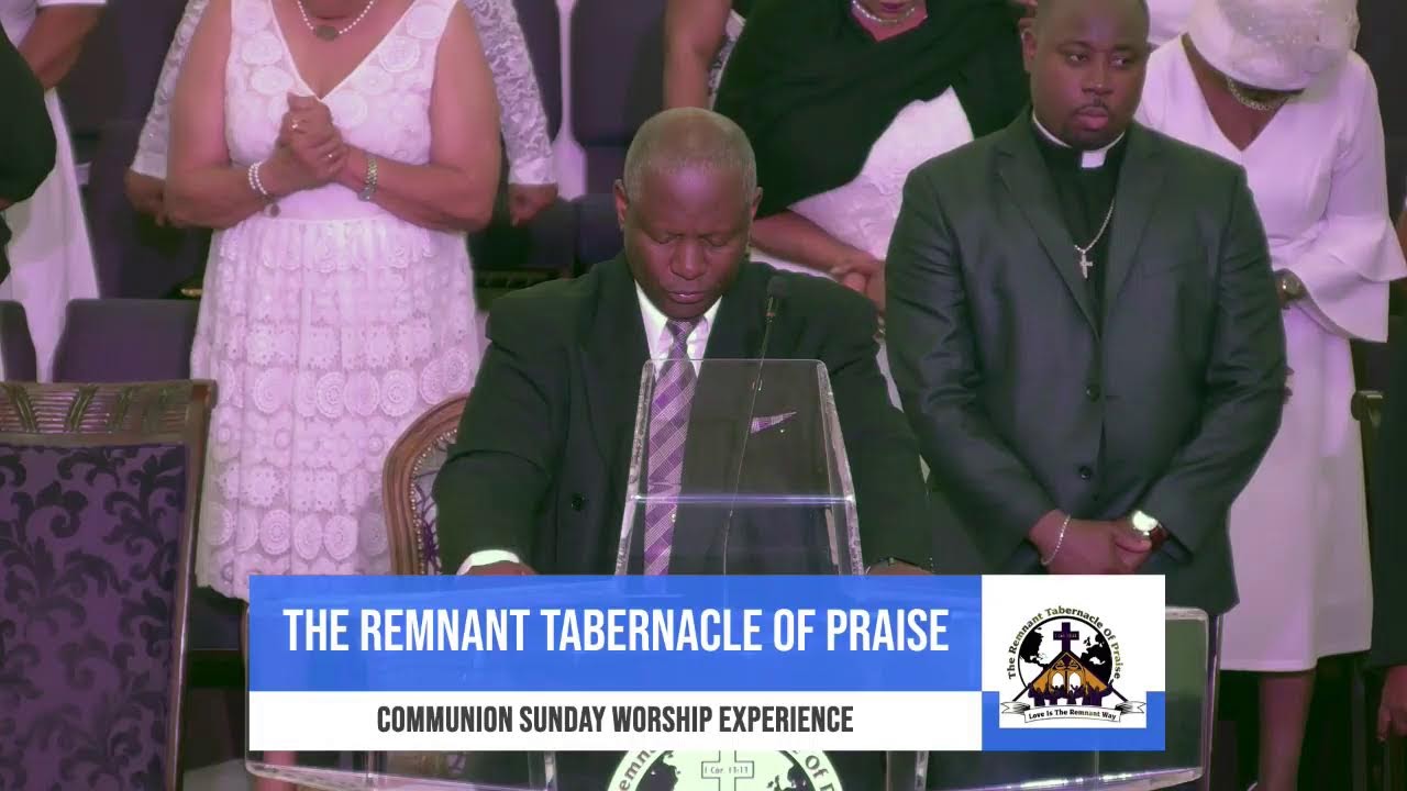 The Remnant Tabernacle Of Praise:  Communion Sunday Worship Service
