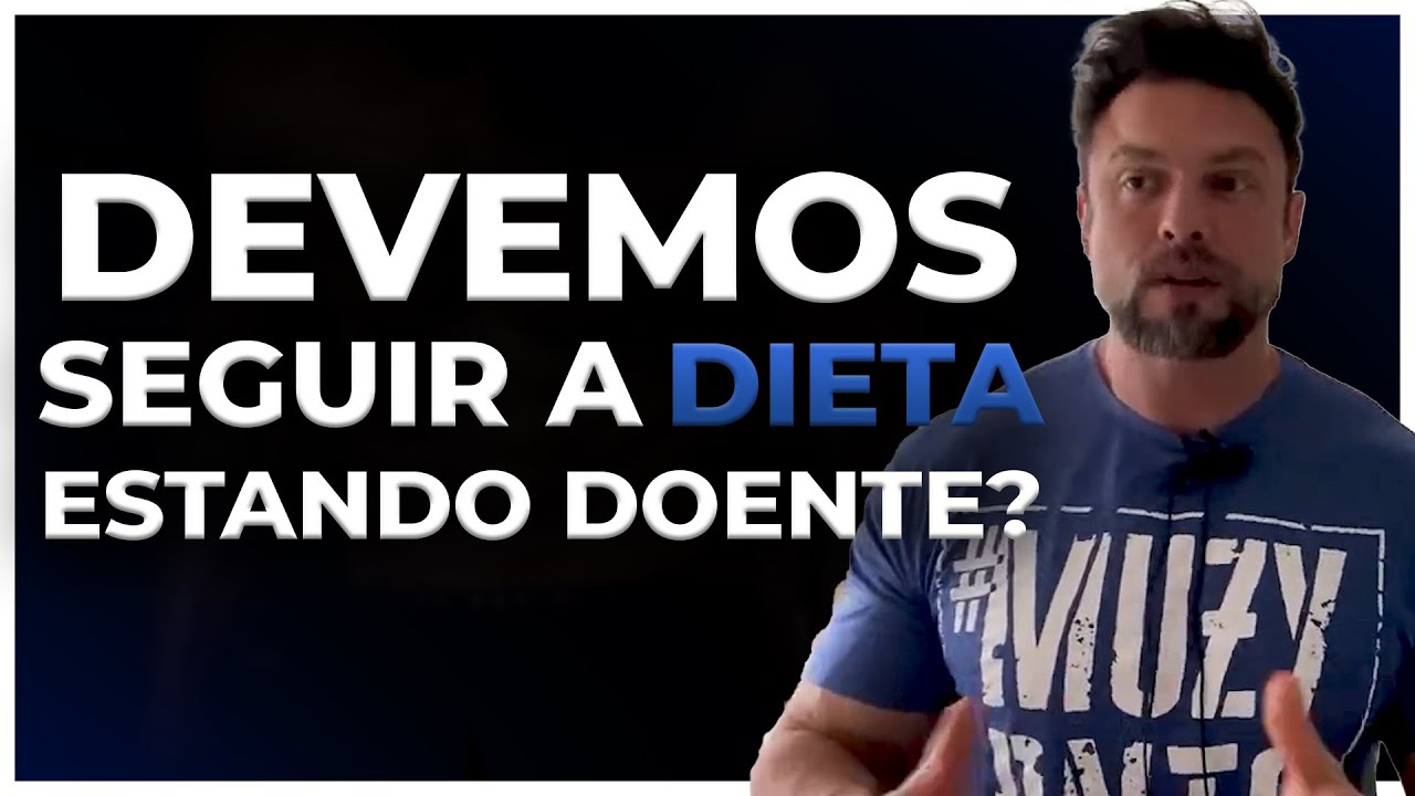 DEVEMOS SEGUIR DIETA ESTANDO DOENTE? | BNTC