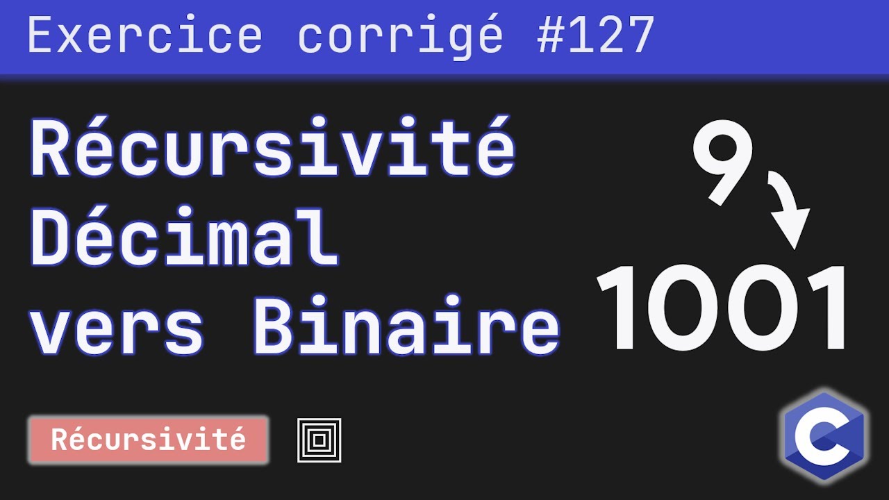 Exercice corrigé 127 : Programme récursif qui convertit un nombre décimal en binaire | Langage C
