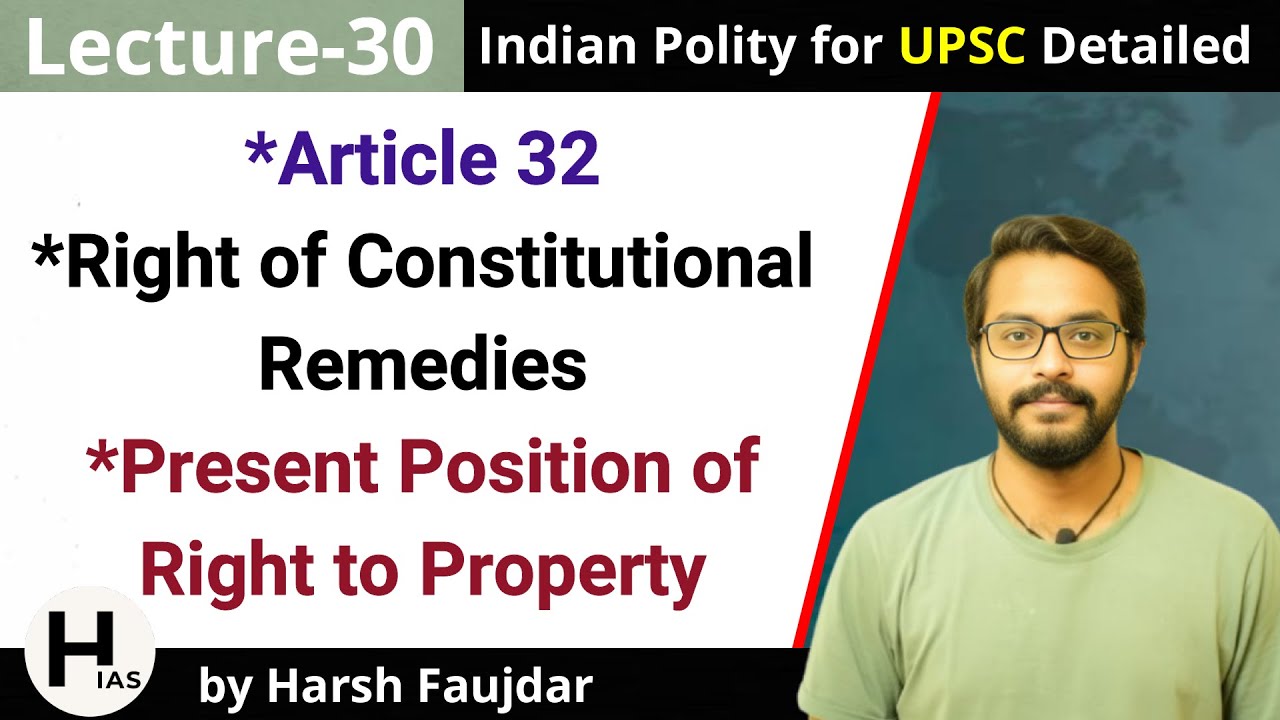 L30: Article 32- Right to Constitutional Remedies | Right to Property | Indian Polity for UPSC